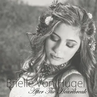 After the Heartbreak by Brielle Von Hugel