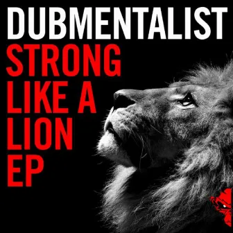 Strong Like A Lion EP by Dubmentalist