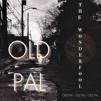 OLD PAL by The Wonderfool