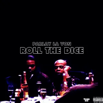 Roll the Dice by Parlay La Von