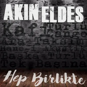 Hep Birlikte by Akın Eldes