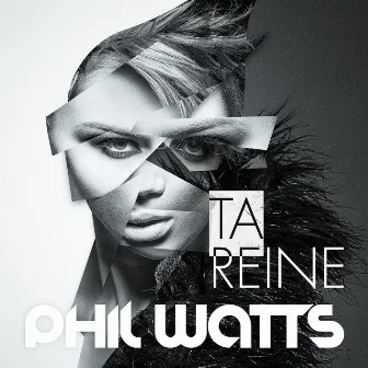 Ta Reine by Phil Watts