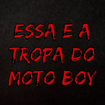 Essa e a Tropa do Moto Boy by DJ Polyvox