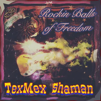 Rockin Balls of Freedom by Texmex Shaman