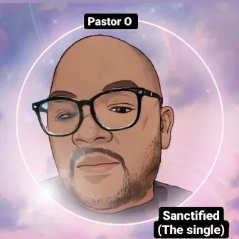 Sanctified (The single) by Pastor O