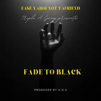 Fade to Black by EaseYaBoi NotYaFriend