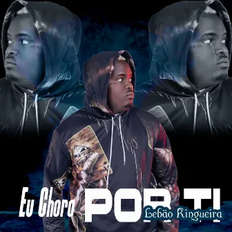 Eu Choro por Ti by Lebão kingueira