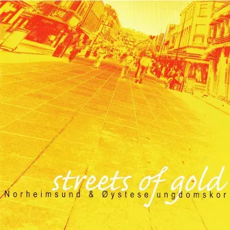 Streets Of Gold by Norheimsund og Øystese Ungdomskor