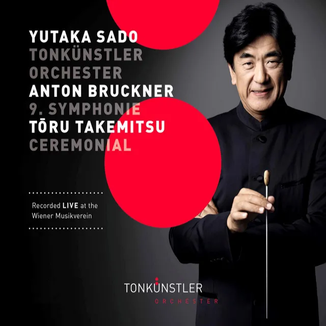 Bruckner: Symphony No. 9 in D Minor - Takemitsu: Ceremonial (An Autumn Ode) [Live]