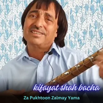 Za Pukhtoon Zalmay Yama by Kifayat Shah Bacha