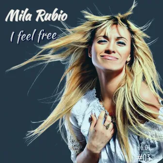 I Feel Free by Mila Rubio