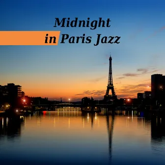 Midnight in Paris Jazz by Parisian Piano Music Zone