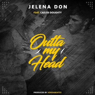 Outta My Head by Jelena Don