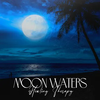 Moon Waters: Calm Water Healing Therapy, Feel the Smoothness of Sound and Relax, Instand Stress and Anxiety Relief by Mindfulness Meditation Music Spa Maestro