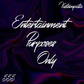 Entertainment Purposes Only by VAST