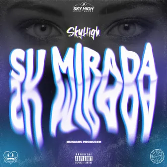 Su Mirada by Sky High