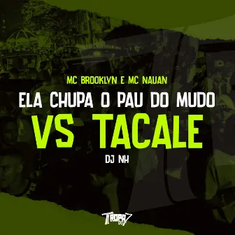 Ela chupa o pau do mudo VS Tacale by DJ NH