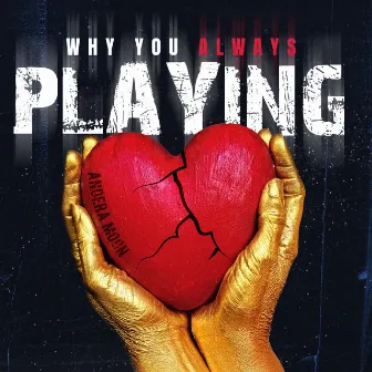 Why You Always Playing by Andera Moon