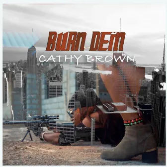 Burn Dem by Cathy Brown