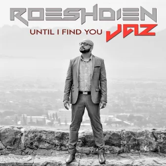 Until I Find You by Roeshdien Jaz