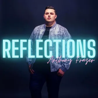 Reflections by Anthony Frazer