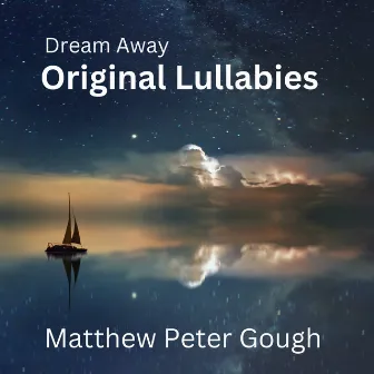 Dream Away (Original Lullabies) by Matthew Peter Gough