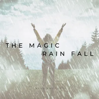 The Magic Rain Fall by Ambient Labs