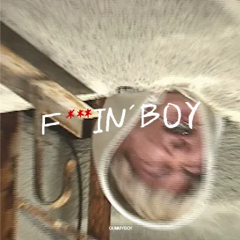 f***in' boy by gummyboy