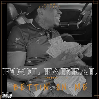 Bettin' On Me by Fool Fareal