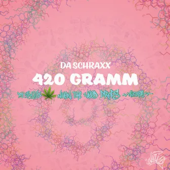 420 Gramm by Da Schraxx