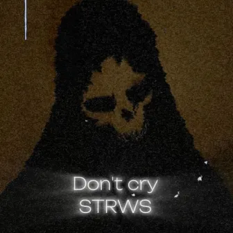 Dont Cry by Strws