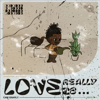 Love Really Is by Cam Gnarly