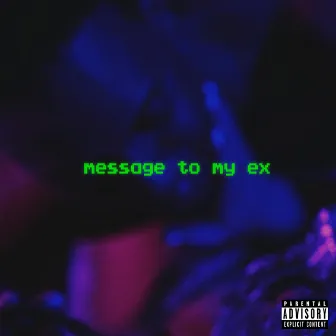 Message to My Ex by Murkz