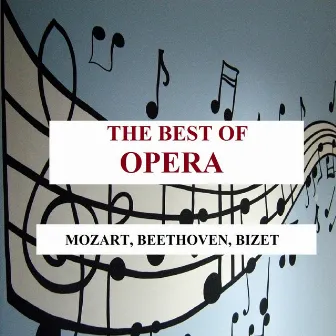 The Best of Opera - Mozart, Beethoven, Bizet by Unknown Artist