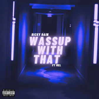 Wassup with That by Ricky Dain