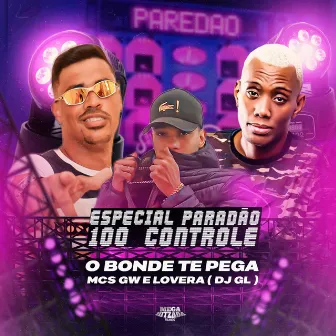 Especial Paredão 100 Controle - O Bonde Te Pega by DJ GL