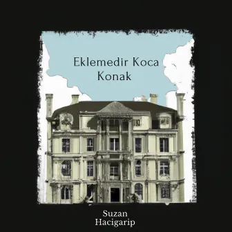 Eklemedir Koca Konak by Suzan Hacigarip