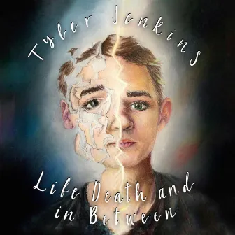 Life, Death, and in Between by Tyler Jenkins