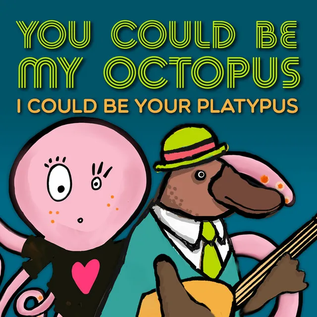 You Could Be My Octopus