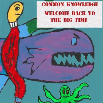 Welcome Back To The Big Time by Common Knowledge