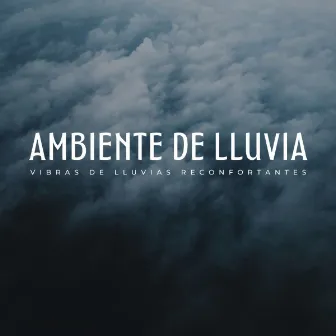 Ambiente De Lluvia: Vibras De Lluvias Reconfortantes by Solfeo