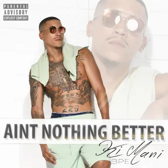 Aint Nothing Better by KiMani