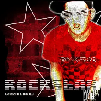 Anthems Of A Rockstar by Rockstar