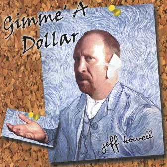 Gimme' A Dollar by Jeff Howell