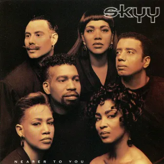 Nearer To You by Skyy