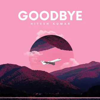 Goodbye by Hitesh Kumar