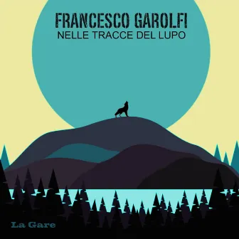 Nelle Tracce Del Lupo by Francesco Garolfi