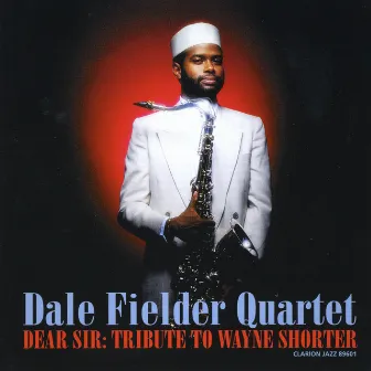 Dear Sir: Tribute To Wayne Shorter by Dale Fielder