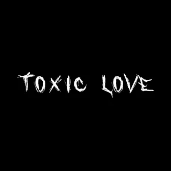 Toxic Love by Slutty Sonny