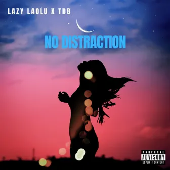 No Distraction by Lazy Laolu